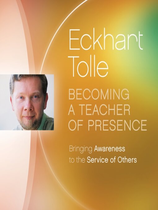 Title details for Becoming a Teacher of Presence by Eckhart Tolle - Wait list